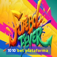 1010 bet plataforma